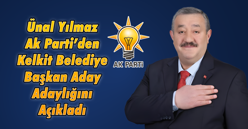 Ünal Yılmaz, AK Parti’den Kelkit Belediye Başkanlığı için Aday Adaylığını Açıkladı!